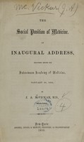 view The social position of medicine : an inaugural address, delivered before the Hahnemann Academy of Medicine, January 20, 1853 / by J.A. McVickar.