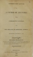 view Introductory lecture to a course of lectures upon comparative anatomy, and the diseases of domestic animals : delivered November 3, 1813  / by James Mease.