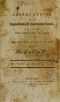 view Observations on the arguments of Professor Rush : in favour of the inflammatory nature of the disease produced by the bite of a mad dog / by James Mease, M.D.