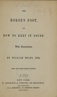 view The horse's foot, and how to keep it sound / by William Miles.