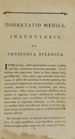 view Dissertatio medica, inauguralis, de physconia splenica : quam, sub moderamine viri admodum reverendi D. Joannis Ewing, S.S.T.P. Universitatis Pennsylvaniensis praefecti ; ex curatorum perillustrium auctoritate, nec non amplissimae facultatis decreto, deo maximo annuente, pro gradu doctoratus, summisque in medicina honoribus et privilegiis rite et legitime consequendis / eruditorum examini subjectam sustinuit Edvardus Miller, M.B. Delavarensis, Societat. Med. Delavarens. Sod. ejusdemque a secretis ad diem 23. Julii, hora locoque solitis.