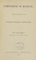 view Compendium of hygiene : compiled for the use of the Winsted Hygienic Association / by Lucius Mills.