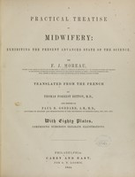 view A practical treatise on midwifery : exhibiting the present advanced state of the science / by F.J. Moreau ; translated from the French by Thomas Forrest Betton and edited by Paul B. Goddard.