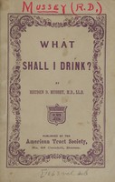 view What shall I drink? / by Reuben D. Mussey.
