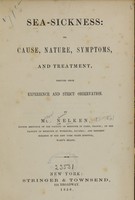 view Sea-sickness : its cause, nature, symptoms, and treatment, derived from experience and strict observation / by Ml. Nelken.