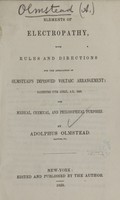 view Elements of electropathy : with rules and directions for the application of Olmstead's improved voltaic arrangement, patented 17th April, A.D. 1849, for medical, chemical, and philosophical purposes / by Adolphus Olmstead.