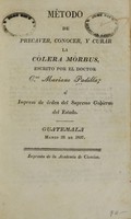 view Método de precaver, conocer, y curar la cólera mórbus / escrito por Mariano Padilla.