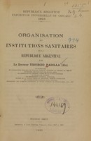 view Organisation et institutions sanitaires de la République argentine / par le docteur Tiburcio Padilla (fils).