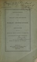 view Advancement in the means and methods of public instruction : a lecture delivered before the American Institute of Instruction, at its fourteenth anniversary at Pittsfield, MS / by David P. Page.