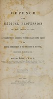 view A defence of the medical profession of the United States : being a valedictory address to the graduating class at the medical commencement of the University of New York : delivered March 11, 1846 / by Martyn Paine.