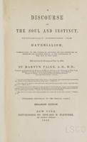 view A discourse on the soul and instinct : physiologically distinguished from materialism : introductory to the course of lectures on the institutes of medicine and materia medica, in the University of the City of New York, delivered on the evening of Nov. 2, 1848 / by Martyn Paine.