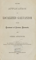 view On the application of localized galvanism in the treatment of nervous rheumatic and other affections / by Henry Palmer.