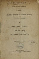 view Introductory lecture to the course of materia medica and therapeutics, in the Medical Department of Pennsylvania College : for the session of 1848-49 / by Henry S. Patterson.