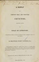 view A reply to certain oral and written criticisms, delivered against an essay on lithotomy : published in the January number of the American medical recorder / by Granville Sharp Pattison, esq.