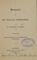 view Memorial of Dr. William Wesselhöft : to which is added his last address to the Homoeopathic Association / by Elizabeth P. Peabody.