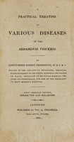 view A practical treatise on various diseases of the abdominal visceria [sic] / by Christopher Robert Pemberton, M.D. F.R.S.