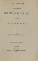 view An address delivered before the Medical Society of the State of Vermont, October 22, 1856 / by Joseph Perkins.