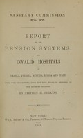 view Report on the pension systems, and invalid hospitals of France, Prussia, Austria, Russia, and Italy : with some suggestions for the best means of disposing of our disabled soldiers / by Stephen H. Perkins.