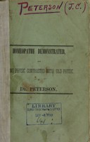 view Homeopathy demonstrated, and young physic contrasted with old physic / by J.C. Peterson ; with an introduction by F. Tomkins.