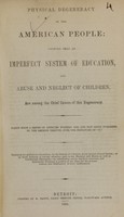 view Physical degeneracy of the American people : showing that a system of education and abuse and neglect of children are among the chief causes of this degeneracy.