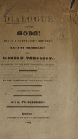 view A dialogue of the gods! : being a comparison between ancient mythology and modern theology, according to the best historical records : dedicated to the freemen of the United States / by a physician.