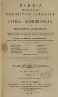 view Pike's illustrated descriptive catalogue of optical, mathematical, and philosophical instruments: manufactured, imported, and sold by the author : with the prices affixed at which they are offered in 1856 (Volume 1).