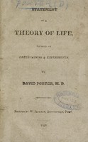 view Statement of a theory of life, founded on observations & experiments / by David Porter, M.D.