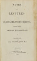 view Notes of lectures on the American practice of medicine : delivered in the American Medical College at Cincinnati, O. / by S. Hollister Potter.