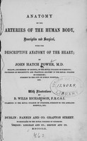 view Anatomy of the arteries of the human body : descriptive and surgical, with the descriptive anatomy of the heart / by John Hatch Power ; with illustrations by B. Wills Richardson.