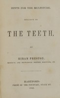 view Hints for the multitude : relative to the teeth / by Hiram Preston.