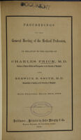 view Proceedings of the general meeting of the medical profession in relation to the deaths of Charles Frick, M.D. and Berwick B. Smith, M.D : held Thursday, March 29th, 1860.