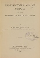 view Drinking-water and ice supplies and their relations to health and disease / by T. Mitchell Prudden.