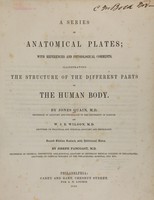 view A series of anatomical plates : with references and physiological comments, illustrating the structure of the different parts of the human body / by Jones Quain and W.J.E. Wilson.