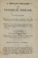 view A private treatise on venereal disease, in two parts : the first on gonorrhoea, vulgarly called clap, the second on venereal, properly so called : adapted to the use of every one, but more especially designed for those who are delicately circumstanced and require a private as well as a speedy cure / by Joseph Ralph.