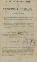 view A private treatise on venereal disease, in two parts : the first on gonorrhea--vulgarly called clap, the second on venereal, properly so called : adapted to the use of every one, but more especially designed for those who are delicately circumstanced and require a private as well as a speedy cure / by Joseph Ralph.