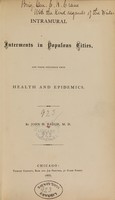 view Intramural interments in populous cities, and their influence upon health and epidemics / by John H. Rauch.