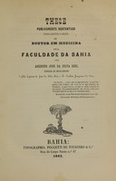 view These publicamente sustentada para obter o gráo de doutor em medicina pela Faculdade da Bahia / por Augusto José da Silva Reis.