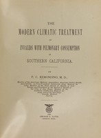 view The modern climatic treatment of invalids with pulmonary consumption in southern California / by P.C. Remondino.