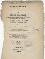 view Instrucções para curativo da febre amarella : por pessoas estranhas á medicina como foi requisitado por ordem de Exm. Sr. presidente O Dr. João Silveira de Sousa por officio de 11 de fevereiro de 1859 / por Joaquim Antonio Alves Ribeiro.