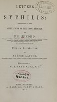 view Letters on syphilis : addressed to the chief editor of the Union médicale / by Ph. Ricord ; with an introduction by Amédée Latour ; translated by W.P. Lattimore.