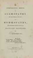 view The comparative merits of alloeopathy, the old medical practice, and homoeopathy, the reformed medical practice : practically illustrated / by J.G. Rosenstein.