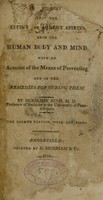 view An inquiry into the effects of ardent spirits upon the human body and mind : with an account of the means of preventing, and of the remedies for curing them / by Benjamin Rush, M. D. professor of medicine in the University of Pennsylvania.