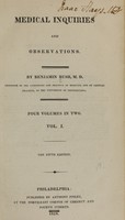 view Medical inquiries and observations / by Benjamin Rush ... ; four volumes in two. Vol. I.[-II.].