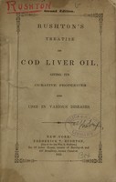 view Rushton's treatise on cod-liver oil : giving its curative properties and uses in various diseases.