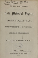 view On the inhalation of cold medicated vapors in phthisis pulmonalis, and the use of showering syringes in laryngeal and catarrhal diseases / by Guilford D. Sanborn.