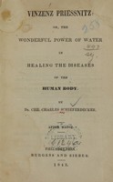 view Vinzenz Priessnitz, or, The wonderful power of water in healing the diseases of the human body / by Chr. Charles Schieferdecker.