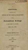 view A lecture, delivered at the opening of the Medical Department of the Columbian College in the District of Columbia : March 30, 1825 / by Thomas Sewall.