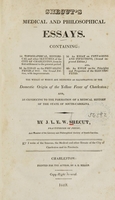 view Shecut's Medical and philosophical essays : the whole of which are designed as illustrative of the domestic origin of the yellow fever of Charleston ; and, as conducing to the formation of a medical history of the state of South-Carolina / by J.L.E.W. Shecut.