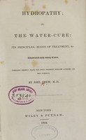 view Hydropathy, or, The water-cure : its principles, modes of treatment, &c., illustrated with many cases : compiled chiefly from the most eminent English authors on the subject / by Joel Shew.