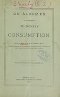 view On albumen in the treatment of pulmonary consumption / by E.L. Shurly.